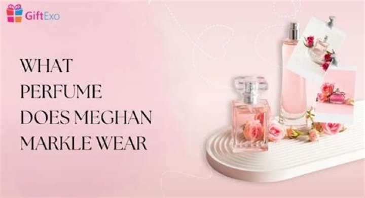 What Perfume Does Meghan Markle Wear?