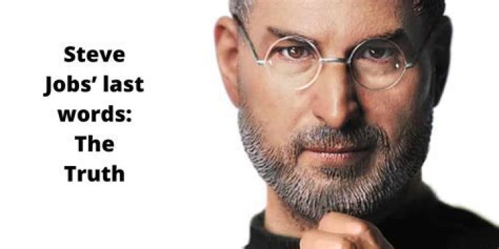 What Were Steve Jobs' Last Words?